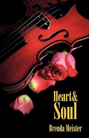 Heart & Soul de Meister Brenda Meister