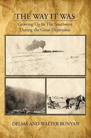 The Way It Was Growing Up in the Southwest During the Great Depression de Walter Runyan