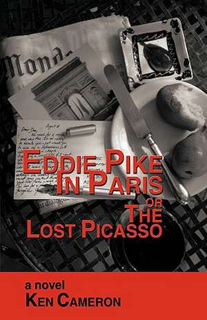 Eddie Pike in Paris or the Lost Picasso de Cameron Ken Cameron