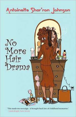 No More Hair Drama de Shar'ron Johnson Antoinette Shar'ron Johnson