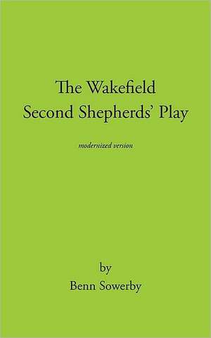 The Wakefield Second Shepherds Play de Sowerby Benn Sowerby