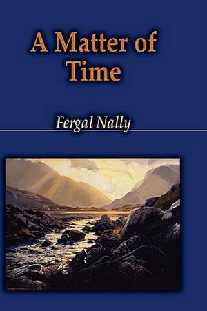 A Matter of Time de Fergal Nally