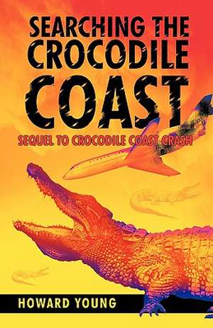 Searching the Crocodile Coast de Howard Young