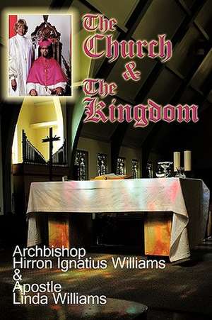 The Church & the Kingdom de Hirron Ignatius Williams