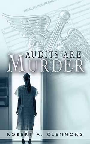 Audits Are Murder de A. Clemmons Robert a. Clemmons