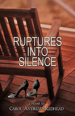 Ruptures Into Silence de Andrews-Redhead Carol Andrews-Redhead