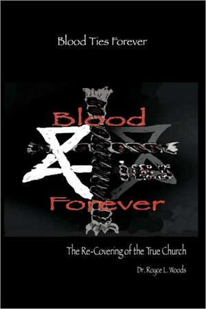Blood Ties Forever de Royce L Woods