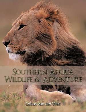 Southern Africa Wildlife and Adventure de Van Der Vlies Cobus Van Der Vlies