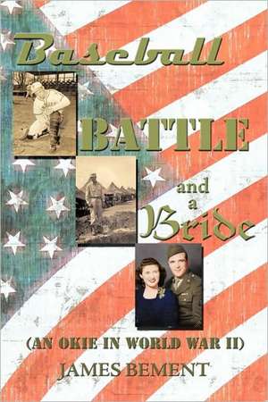 Baseball, Battle, and a Bride de James Bement