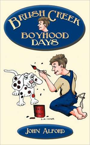 Brush Creek Boyhood Days de Alford John Alford