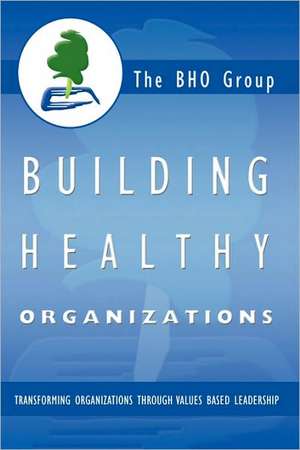 Building Healthy Organizations de Bho Group The Bho Group