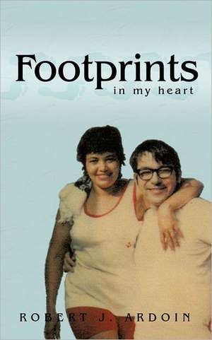 Footprints in My Heart de Robert J. Ardoin