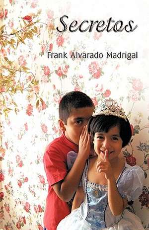 Secretos de Frank Alvarado Madrigal, Alvarado Madrig