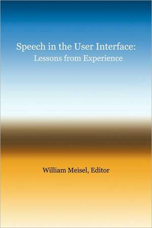 Speech in the User Interface de Meisel William Meisel