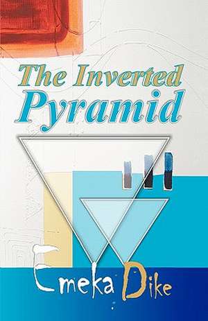 The Inverted Pyramid de Dike Emeka Dike