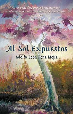 Al Sol Expuestos de Len Pea Meja Adolfo Len Pea Meja