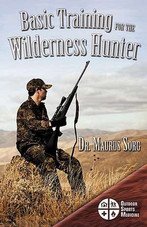 Basic Training for the Wilderness Hunter de Maurus Sorg MD