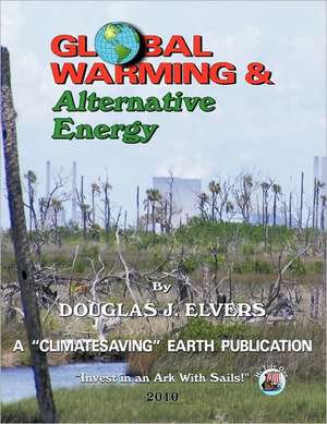 Global Warming & Alternate Energy de Douglas Elvers