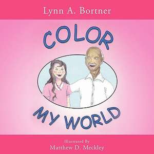 Color My World de Lynn a. Bortner