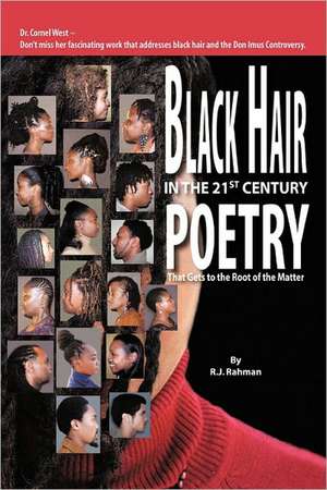 Black Hair in the 21st Century de Rahman R. J. Rahman