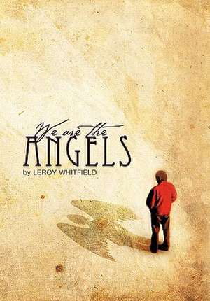 We Are the Angels de Leroy Whitfield