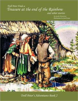 Troll Peter Finds a Treasure at the End of the Rainbow and Other Stories de Gerda Christensen