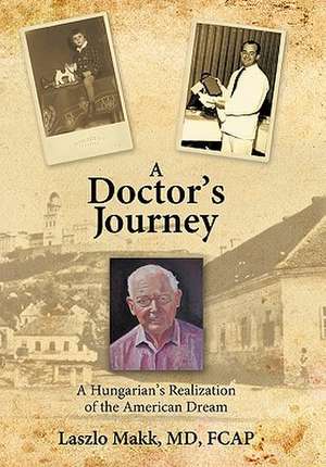 A Doctor's Journey de Laszlo Makk MD Fcap