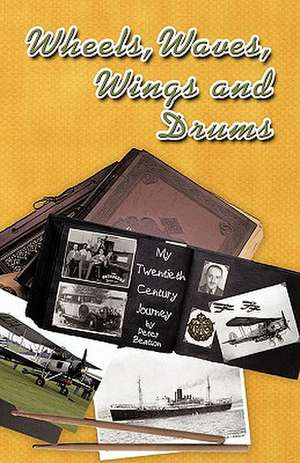 Wheels, Waves, Wings and Drums de Beatson Peter