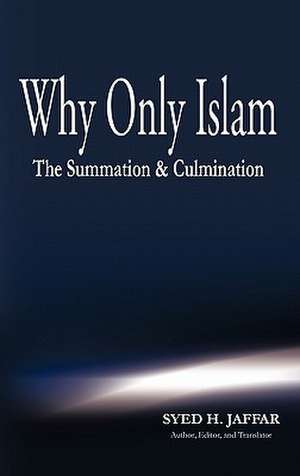 Why Only Islam de Syed H. Jaffar