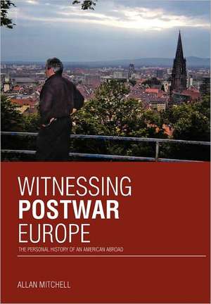 Witnessing Postwar Europe de Allan Mitchell