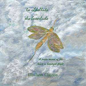 La Libellule or the Interlude de Elizabeth Clayton