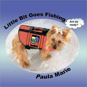 Little Bit Goes Fishing de Paula Marie