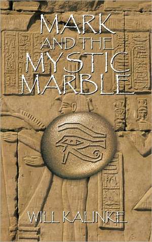 Mark and the Mystic Marble de Will Kalinke