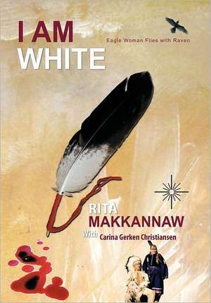 I Am White de Rita Makkannaw