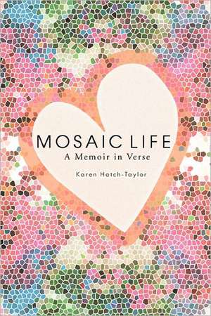 Mosaic Life de Karen Hatch-Taylor