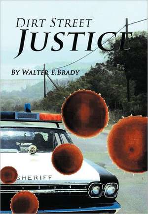 Dirt Street Justice de Walter E. Brady