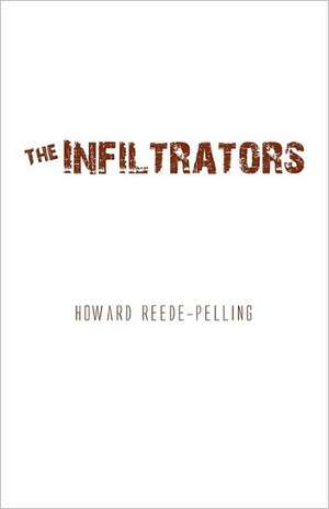 The Infiltrators de Howard Reede-Pelling