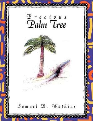 Precious Palm Tree de Samuel R. Watkins