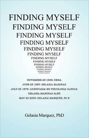 Finding Myself de Gelasia Marquez Phd