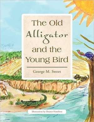 The Old Alligator and the Young Bird de George M. Sweet