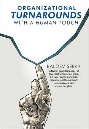 Organizational Turnarounds with a Human Touch de Baldev Seekri