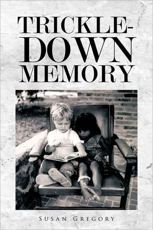 Trickle-Down Memory de Susan Gregory