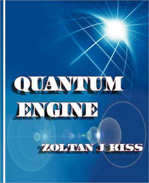 Quantum Engine de Zoltan J. Kiss