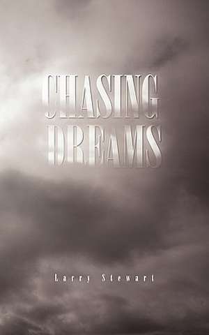 Chasing Dreams de Larry Stewart