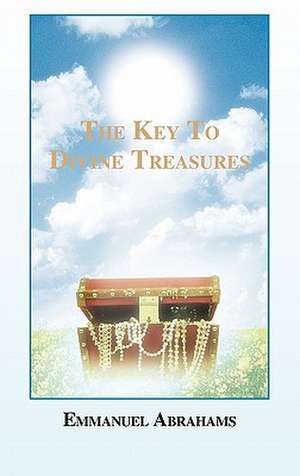 The Key to Divine Treasures de Emmanuel Abrahams