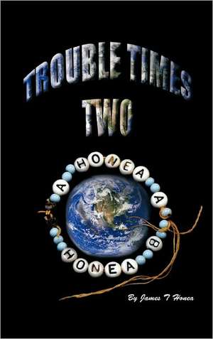 Trouble Times Two de James T. Honea