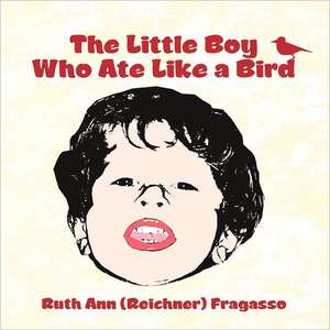 The Little Boy Who Ate Like a Bird de Fragasso, Ruth Ann (Reichner)