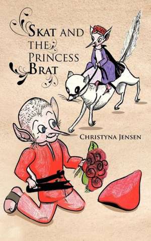 Skat and the Princess Brat de Christyna Jensen