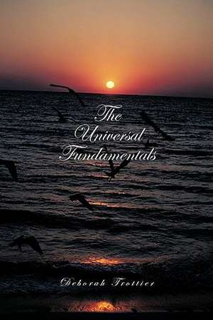 The Universal Fundamentals de Deborah Trottier