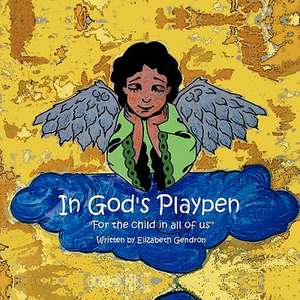 In God's Playpen de Elizabeth Gendron